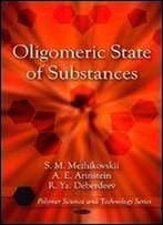 Oligomeric State Of Substances (Polymer Science And Technology Series)