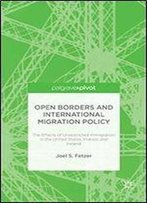 Open Borders And International Migration Policy: The Effects Of Unrestricted Immigration In The United States, France, And Ireland