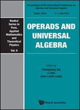Operads And Universal Algebra: Proceedings Of The International Conference, Tianjin, China, 5-9 July 2010 (nankai Series In Pure, Applied Mathematics And Theoretical Physics, Vol. 9)
