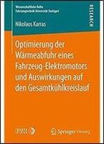 Optimierung Der Warmeabfuhr Eines Fahrzeug-Elektromotors Und Auswirkungen Auf Den Gesamtkuhlkreislauf (Wissenschaftliche Reihe Fahrzeugtechnik Universitat Stuttgart)