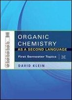 Organic Chemistry As A Second Language, 3e: First Semester Topics