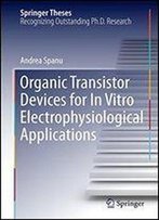 Organic Transistor Devices For In Vitro Electrophysiological Applications (Springer Theses)