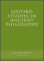 Oxford Studies In Ancient Philosophy: Volume 33
