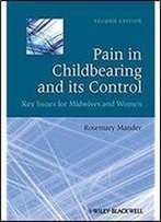 Pain In Childbearing And Its Control: Key Issues For Midwives And Women