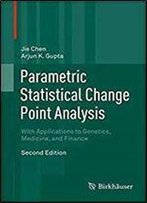 Parametric Statistical Change Point Analysis: With Applications To Genetics, Medicine, And Finance