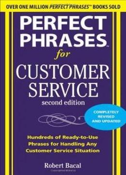 Perfect Phrases For Customer Service, Second Edition (perfect Phrases Series)