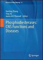 Phosphodiesterases: Cns Functions And Diseases (Advances In Neurobiology)