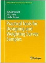 Practical Tools For Designing And Weighting Survey Samples (Statistics For Social And Behavioral Sciences)