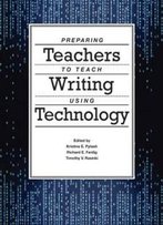 Preparing Teachers To Teach Writing Using Technology
