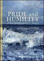 Pride And Humility: A New Interdisciplinary Analysis