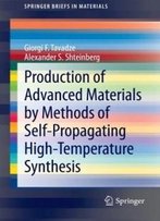 Production Of Advanced Materials By Methods Of Self-Propagating High-Temperature Synthesis (Springerbriefs In Materials)