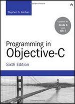 Programming In Objective-c (6th Edition) (developer's Library)