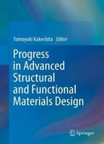 Progress In Advanced Structural And Functional Materials Design