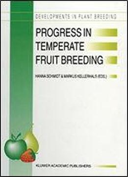 Progress In Temperate Fruit Breeding: Proceedings Of The Eucarpia Fruit Breeding Section Meeting Held At Wadenswil/einsiedeln, Switzerland From August ... (developments In Plant Breeding) (volume 1)