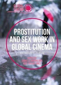 Prostitution And Sex Work In Global Cinema: New Takes On Fallen Women
