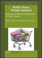 Public Vices, Private Virtues?: Assessing The Effects Of Marketization In Higher Education