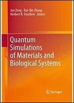 Quantum Simulations Of Materials And Biological Systems