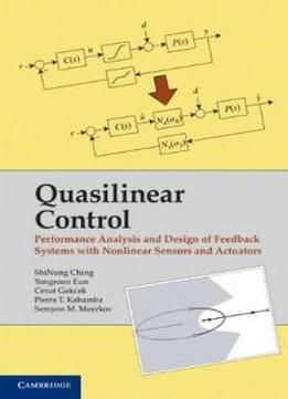 Quasilinear Control: Performance Analysis And Design Of Feedback Systems With Nonlinear Sensors And Actuators