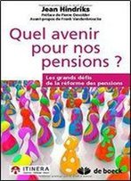 Quel Avenir Pour Nos Pensions ? / Les Grands Defis De La Reforme Des Pensions