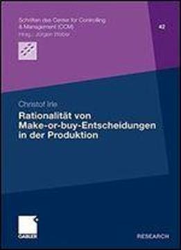 Rationalitat Von Make-or-buy-entscheidungen In Der Produktion (schriften Des Center For Controlling & Management (ccm))