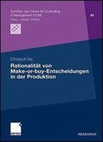Rationalitat Von Make-Or-Buy-Entscheidungen In Der Produktion (Schriften Des Center For Controlling & Management (Ccm))
