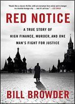 Red Notice: A True Story Of High Finance, Murder, And One Mans Fight For Justice