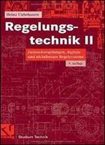 Regelungstechnik Ii: Zustandsregelungen, Digitale Und Nichtlineare Regelsysteme (Studium Technik)