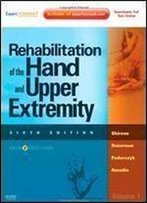 Rehabilitation Of The Hand And Upper Extremity, 2-Volume Set: Expert Consult: Online And Print, 6e
