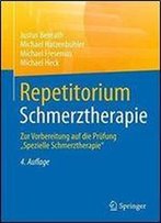 Repetitorium Schmerztherapie: Zur Vorbereitung Auf Die Prufung 'Spezielle Schmerztherapie'