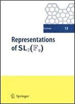 Representations Of Sl2(Fq) (Algebra And Applications, Vol. 13)