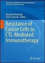 Resistance Of Cancer Cells To Ctl-Mediated Immunotherapy (Resistance To Targeted Anti-Cancer Therapeutics)