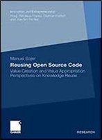 Reusing Open Source Code: Value Creation And Value Appropriation Perspectives On Knowledge Reuse (Innovation Und Entrepreneurship)