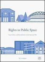 Rights To Public Space: Law, Culture, And Gentrification In The American West