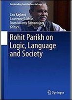 Rohit Parikh On Logic, Language And Society (Outstanding Contributions To Logic)