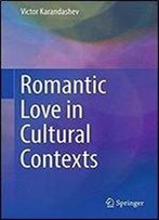 Romantic Love In Cultural Contexts