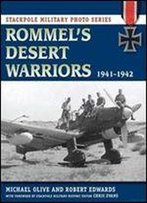 Rommel's Desert Warriors: 1941-1942 (Stackpole Military Photo Series)