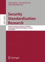 Security Standardisation Research: Third International Conference, Ssr 2016, Gaithersburg, Md, Usa, December 5–6, 2016, Proceedings (Lecture Notes In Computer Science)