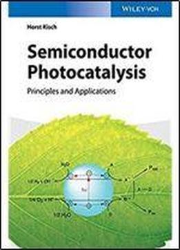 Semiconductor Photocatalysis: Principles And Applications