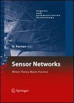 Sensor Networks: Where Theory Meets Practice (Signals And Communication Technology)