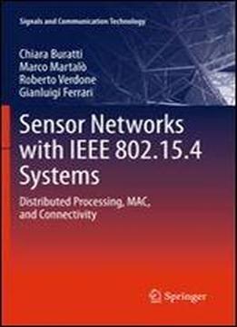 Sensor Networks With Ieee 802.15.4 Systems: Distributed Processing, Mac, And Connectivity (signals And Communication Technology)