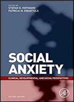 Social Anxiety, Second Edition: Clinical, Developmental, And Social Perspectives