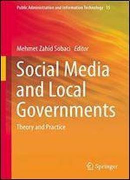 Social Media And Local Governments: Theory And Practice (public Administration And Information Technology)