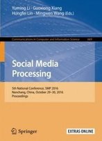 Social Media Processing: 5th National Conference, Smp 2016, Nanchang, China, October 29–30, 2016, Proceedings (Communications In Computer And Information Science)