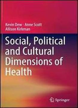 Social, Political And Cultural Dimensions Of Health
