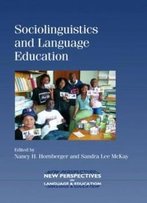 Sociolinguistics And Language Education (New Perspectives On Language And Education)