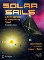 Solar Sails: A Novel Approach To Interplanetary Travel (Springer Praxis Books / Space Exploration)