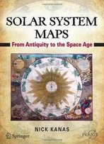 Solar System Maps: From Antiquity To The Space Age (Springer Praxis Books / Popular Astronomy)