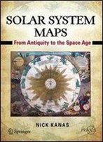 Solar System Maps: From Antiquity To The Space Age (Springer Praxis Books)