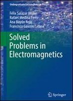 Solved Problems In Electromagnetics (Undergraduate Lecture Notes In Physics)