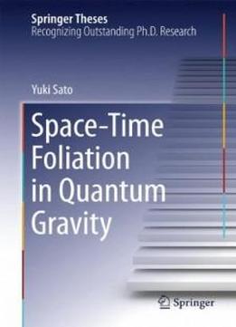 Space-time Foliation In Quantum Gravity (springer Theses)